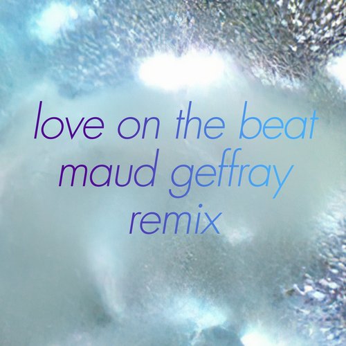 Alex Beaupain - Love On The Beat (Maud Geffray Remix) [BEC5610271]